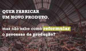 Desenvolver um novo produto para sua empresa